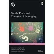Youth, Place and Theories of Belonging by Stahl; Garth, 9781138559622