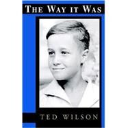 The Way It Was by Wilson, Ted, 9781401039622