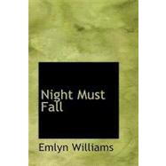 Night Must Fall : A Play in Three Acts by Williams, Emlyn, 9781434639622