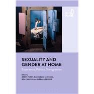 Sexuality and Gender at Home Experience, Politics, Transgression by Pilkey, Brent; Scicluna, Rachael M.; Campkin, Ben; Penner, Barbara; Cox, Rosie; Buchli, Victor, 9781474239622