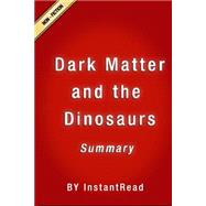 Dark Matter and the Dinosaurs by Instantread Summary, 9781522989622