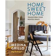Home Sweet Home Transform Your Rented Space by Grillo, Medina, 9781840919622