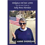 Angels in My Life The Life and Times of Sally Anne Sheridan by Sheridan, Sally Anne, 9798350919622