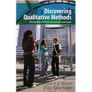 Discovering Qualitative Methods Ethnography, Interviews, Documents, and Images by Warren, Carol A. B.; Karner, Tracy Xavia, 9780199349623
