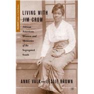 Living with Jim Crow African American Women and Memories of the Segregated South by Brown, Leslie; Valk, Anne, 9780230619623
