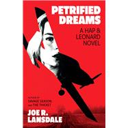 Petrified Dreams A Hap and Leonard Novel by Lansdale, Joe R., 9780316609623