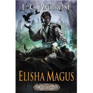 Elisha Magus by Ambrose, E. C., 9780756409623