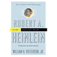 Robert A. Heinlein: In Dialogue with His Century Volume 1: Learning Curve 1907-1948 by Patterson, Jr., William H., 9780765319623