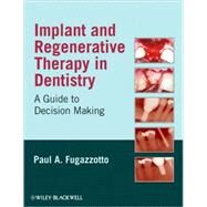 Implant and Regenerative Therapy in Dentistry A Guide to Decision Making by Fugazzotto, Paul A., 9780813829623