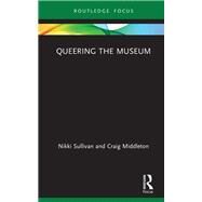 Queering the Museum by Nikki; Sullivan, 9780815359623