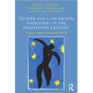 Gender and Conversion Narratives in the Nineteenth Century: German Mission at Home and Abroad by Rnther,Kirsten, 9781138099623