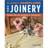 Classic Handplanes and Joinery by Wynn, Scott, 9781565239623
