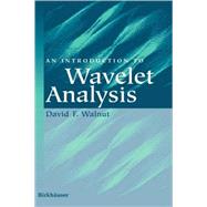 An Introduction to Wavelet Analysis by Walnut, David F., 9780817639624