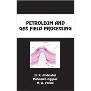 Petroleum and Gas Field Processing by Abdel-Aal; Hussein K., 9780824709624