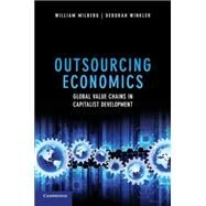 Outsourcing Economics by Milberg, William; Winkler, Deborah, 9781107609624