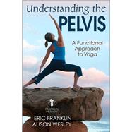 Understanding the Pelvis by Franklin, Eric; Wesley, Alison, 9781492589624