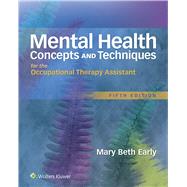 Mental Health Concepts and Techniques for the Occupational Therapy Assistant by Early, Mary Beth, 9781496309624