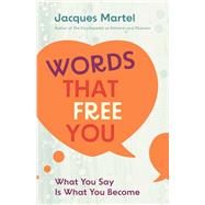 Words That Free You by Jacques Martel, 9781644119624