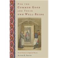 For the Common Good and Their Own Well-Being Social Estates in Imperial Russia by Smith, Alison K., 9780190939625