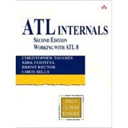 ATL Internals Working with ATL 8 by Tavares, Christopher; Fertitta, Kirk; Rector, Brent E.; Sells, Chris, 9780321159625