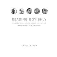 Reading Boyishly : Roland Barthes, J. M. Barrie, Jacques Henri Lartigue, Marcel Proust, and D. W. Winnicott by Mavor, Carol, 9780822339625