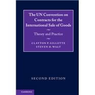 The UN Convention on Contracts for the International Sale of Goods by Gillette, Clayton P.; Walt, Steven D., 9781107149625
