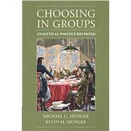 Choosing in Groups by Munger, Michael C.; Munger, Kevin M., 9781107699625