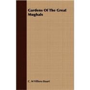 Gardens of the Great Mughals by Villiers-stuart, C. M., 9781409719625
