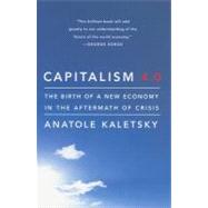 Capitalism 4.0 The Birth of a New Economy in the Aftermath of Crisis by Kaletsky, Anatole, 9781586489625
