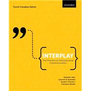 Interplay: The Process of Interpersonal Communication, Fourth Canadian Edition by Adler, Ronald B., 9780199009626