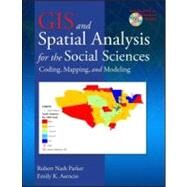 GIS and Spatial Analysis for the Social Sciences: Coding, Mapping, and Modeling by Parker; Robert Nash, 9780415989626
