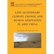 Late Quaternary Climate Change and Human Adaptation in Arid China by Madsen; Chen; Gao, 9780444529626