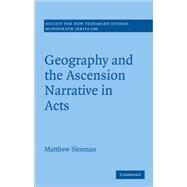 Geography and the Ascension Narrative in Acts by Matthew Sleeman, 9780521509626