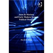 Juan De Mariana And Early Modern Spanish Political Thought by Braun,Harald E., 9780754639626