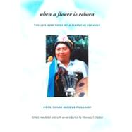 When a Flower Is Reborn by Reuque Paillalef, Rosa Isolde; Mallon, Florencia E.; Paillalef, Rosa Isolde Reuque, 9780822329626