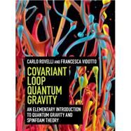 Covariant Loop Quantum Gravity by Rovelli, Carlo; Vidotto, Francesca, 9781107069626