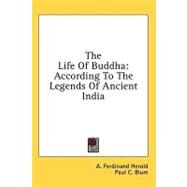 The Life of Buddha: According to the Legends of Ancient India by Herold, A. Ferdinand, 9781436679626