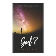 God? Thoughts from a Spiritual Journey by Dennis, Patrick, 9798985739626