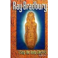 I Sing the Body Electric! and Other Stories by BRADBURY R, 9780380789627
