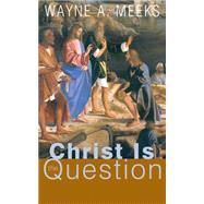 Christ Is the Question by Meeks, Wayne A., 9780664229627