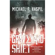 Graveyard Shift by Haspil, Michael F., 9780765379627
