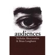 Audiences A Sociological Theory of Performance and Imaginati by Nicholas Abercrombie; Brian J Longhurst, 9780803989627