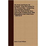 The Poets And Poetry Of Scotland: From The Earliest To The Present Time - Comprising Characteristic Selections From The Works Of The More Noteworthy Scottish Poets, With Biographical A by Wilson, James Grant, 9781408639627