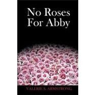 No Roses for Abby by Armstrong, Valerie, 9781426909627