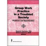 Group Work Practice in a Troubled Society: Problems and Opportunities by Kurland; Roselle, 9781560249627