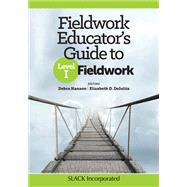 Fieldwork Educator's Guide to Level I Fieldwork by Debra Hanson; Elizabeth DeIuliis, 9781630919627