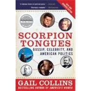 Scorpion Tongues: Gossip, Celebrity, and American Politics by Collins, Gail, 9780061139628