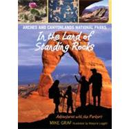 Arches and Canyonlands National Parks: In the Land of Standing Rocks by Graf, Mike; Leggitt, Marjorie, 9780762779628