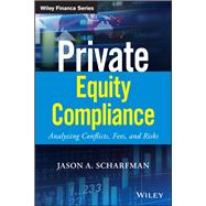 Private Equity Compliance Analyzing Conflicts, Fees, and Risks by Scharfman, Jason A., 9781119479628