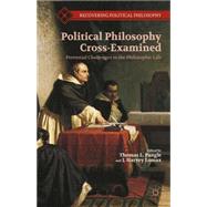 Political Philosophy Cross-Examined Perennial Challenges to the Philosophic Life by Pangle, Thomas L.; Lomax, J. Harvey, 9781137299628